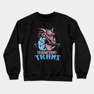 triumphant trans Crewneck Sweatshirt